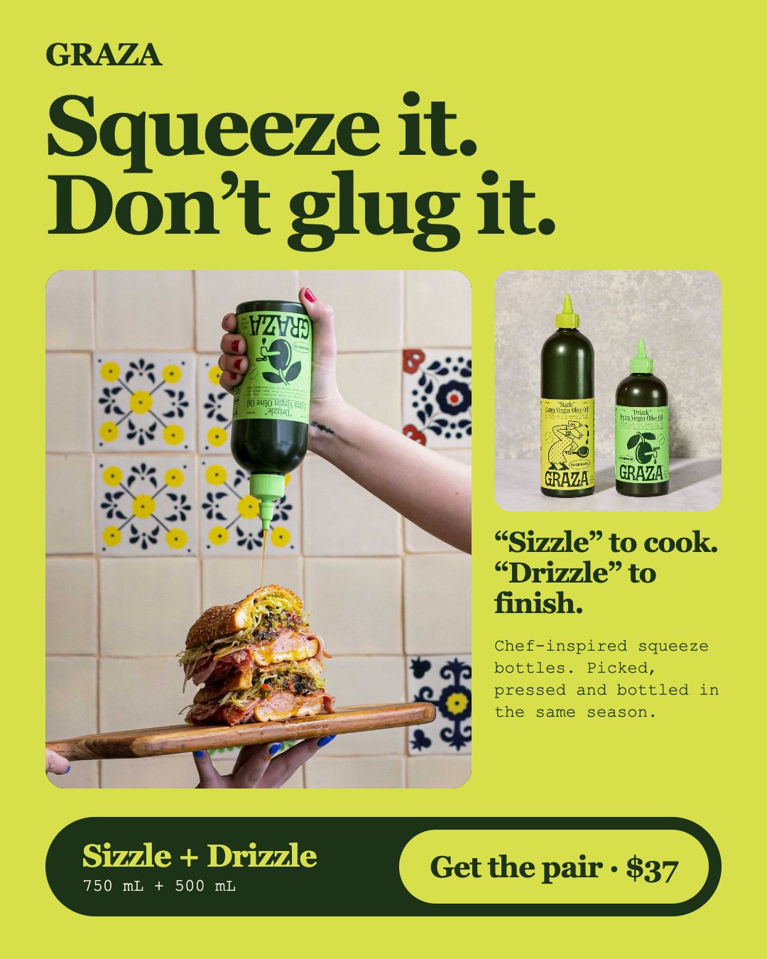 Squeeze it. Don't glug it. Sizzle + Drizzle, the pair for $37